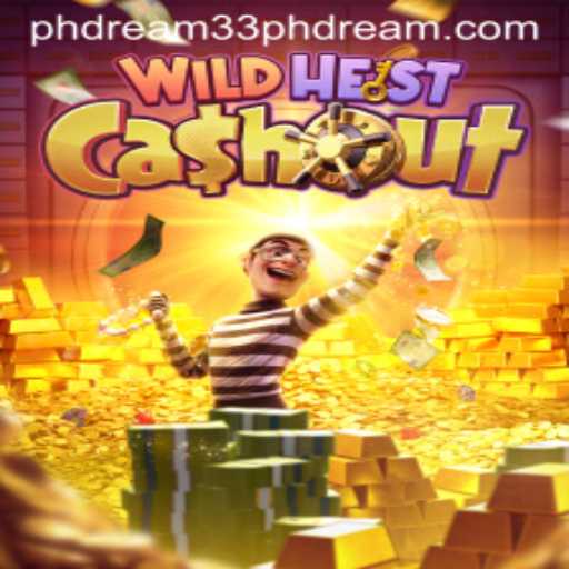 Unveiling WildHeistCashout: The New Gaming Sensation with PH Dream 33